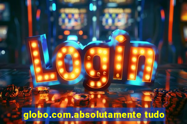 globo.com.absolutamente tudo